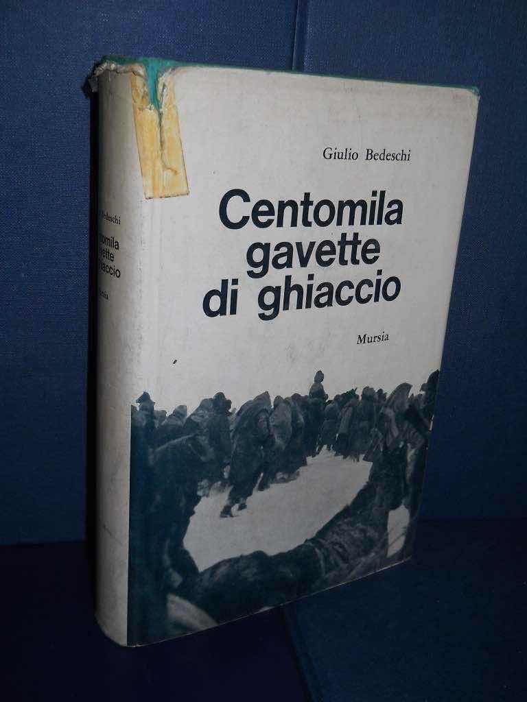 Giulio Bedeschi Centomila gavette di ghiaccio Mursia 1964