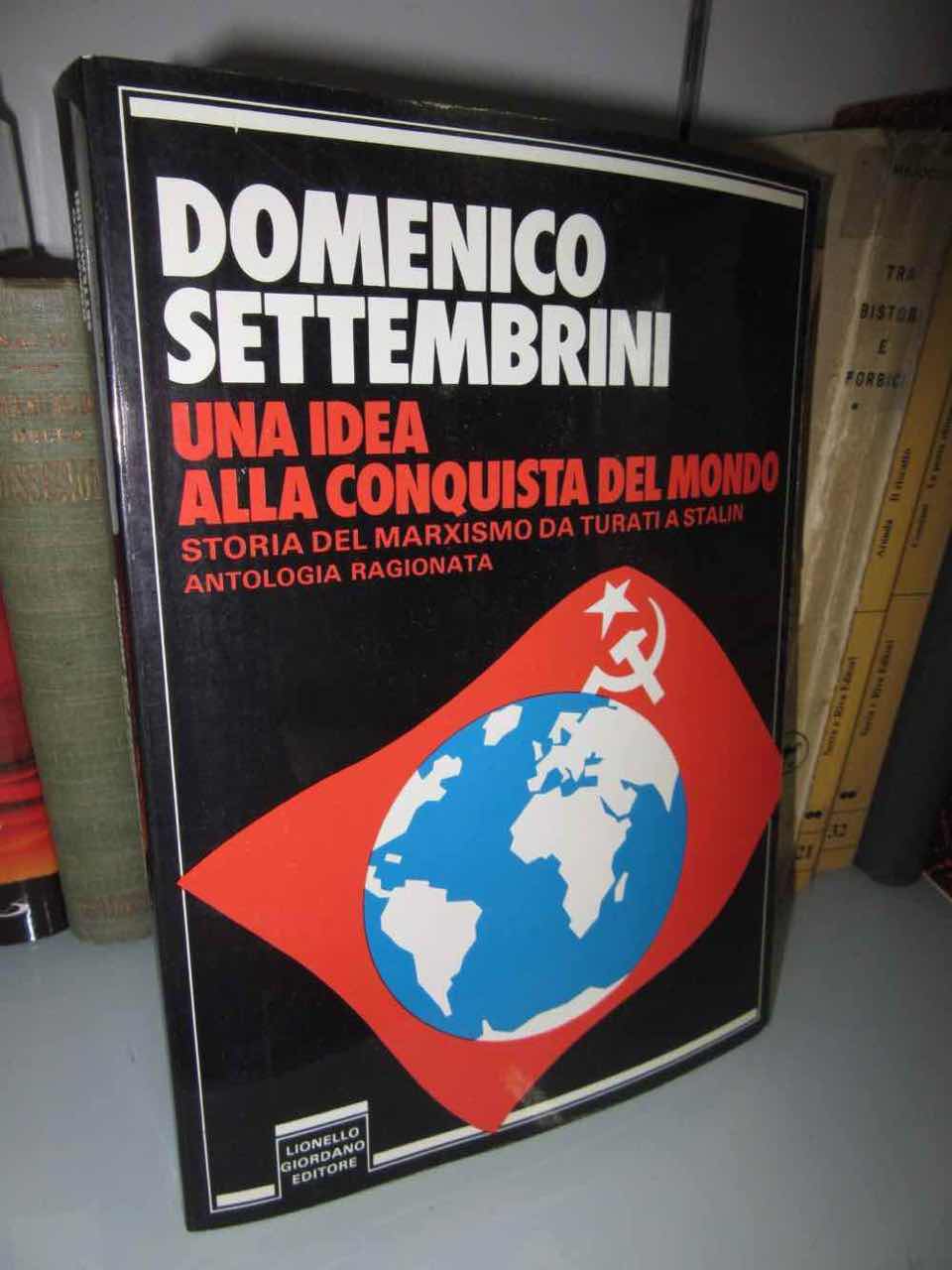 Domenico Settembrini Una Idea Alla Conquista Del Mondo 19 Libreria Del Novecento