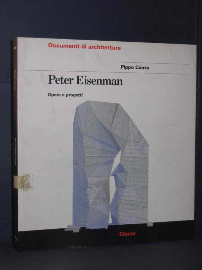 Pippo Ciorra - Peter Eisenman. Opere e progetti - Electa, Documenti di archit... - Foto 1 di 1