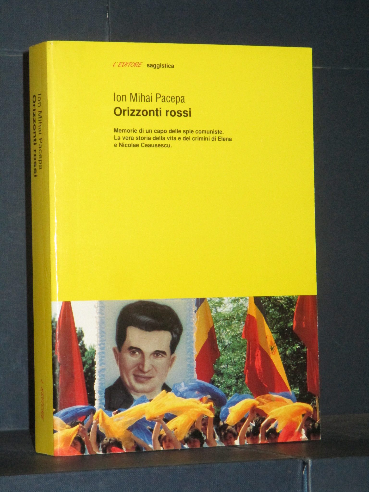 Ion Mihai Pacepa - Orizzonti rossi. Memorie di un capo delle spie ...