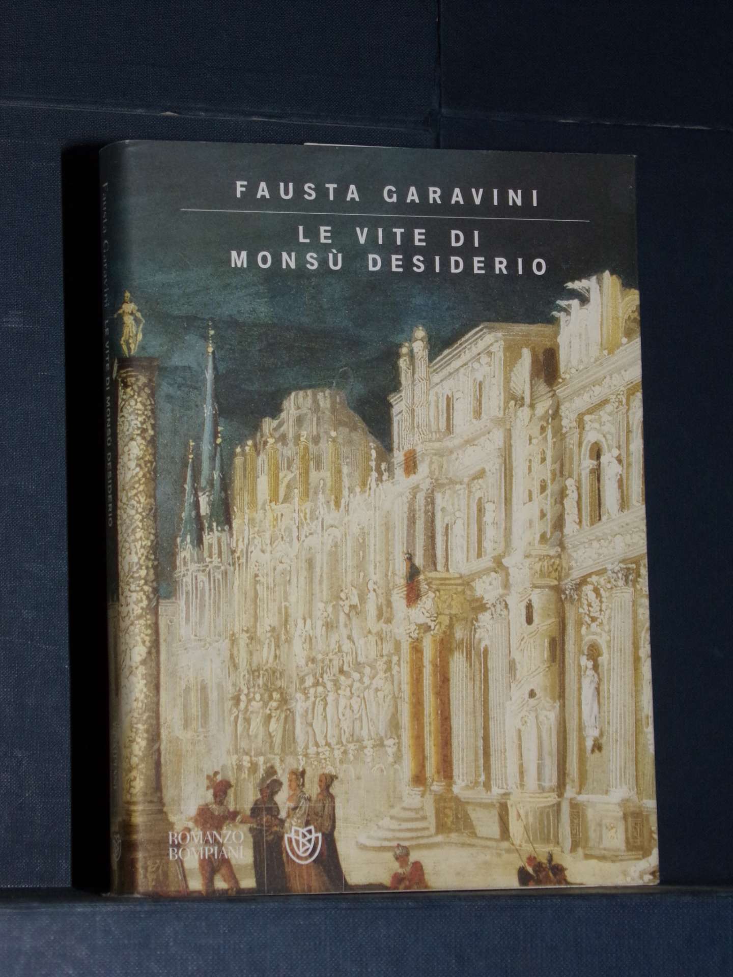 Fausta Garavini Le vite di Monsù Desiderio Bompiani Prima ed