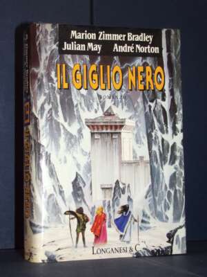 Zimmer Bradley, May, Norton – Il giglio nero – Longanesi / La Gaja Scienza 315 – 1990 - Fantasy - Fantascienza - Libreria de…