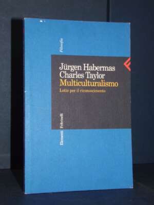 Habermas, Taylor – Multiculturalismo – Elementi Feltrinelli Filosofia – 2005 - Politica - Libreria del novecento