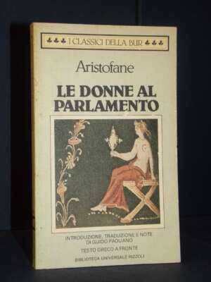 Aristofane – Le donne al parlamento (greco a fronte) – I Classici BUR / L 494 – 1984 - Classici - Libreria del novecento