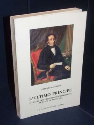Umberto Castagna – L’ultimo Principe. Storia di Don Francesco Paolo Gravina – Flaccovio – 1991 - Biografie - Libreria del no…