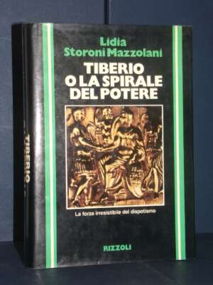 Storoni Mazzolani – Tiberio o la spirale del potere – Rizzoli – Prima edizione – 1981 - Storia - Libreria del novecento