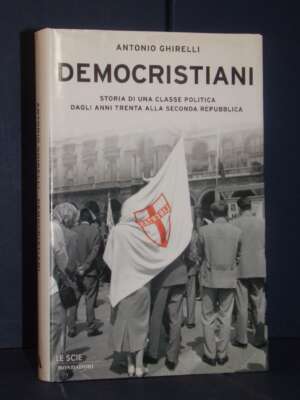 Ghirelli – Democristiani. Storia di una classe politica – Mondadori / Le Scie – Prima ed., 2004 – Giornalismo Ghirelli – Democristiani. Storia di una classe politica – Mondadori / Le Scie – Prima ed., 2004 - Giornalismo - Libreria del…