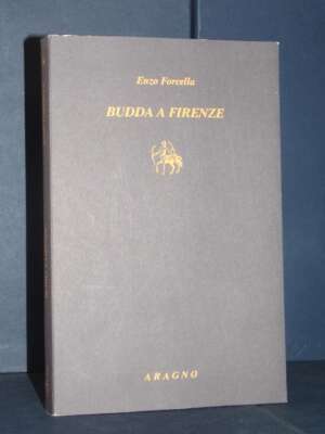 Enzo Forcella – Budda a Firenze – Biblioteca Aragno – 2017 - Giornalismo - Libreria del novecento