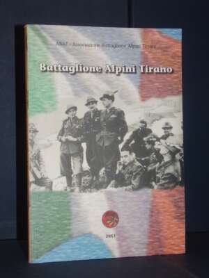 AA. VV. – Battaglione Alpini Tirano – ABAT – 2011 - Storie locali - Libreria del novecento