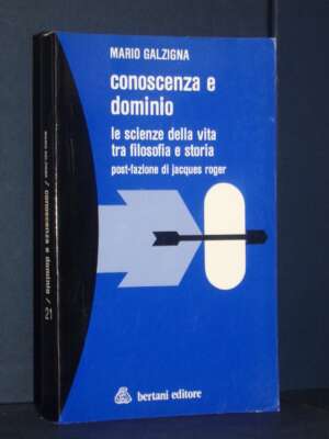 Galzigna – Conoscenza e dominio. Le scienze della vita tra filosofia e storia – Bertani – 1985 - Filosofia - Libreria del no…