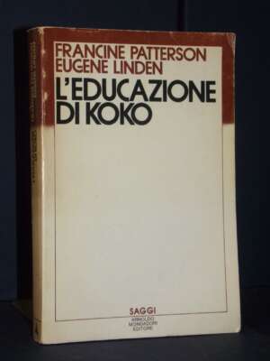 Patterson, Linden – L’educazione di Koko – Saggi Mondadori – Prima ed., 1984 - Scienze / Matematica / Geog - Libreria del no…