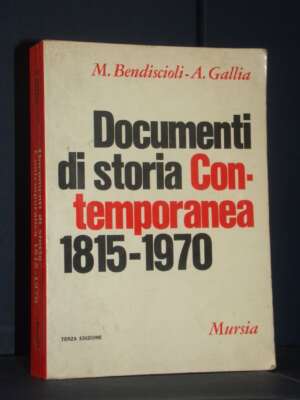 Bendiscioli, Gallia – Documenti di storia contemporanea 1815-1970 – Mursia – 1971 - Storia - Libreria del novecento