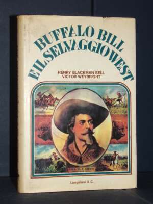 Blackman Sell, Weybright – Buffalo Bill e il selvaggio West – Longanesi – 1976 - Letteratura straniera - Narrativa - Libreri…