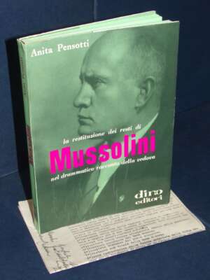 Anita Pensotti – La restituzione dei resti di Mussolini – Dino, Roma – 1972 - Biografie - Libreria del novecento