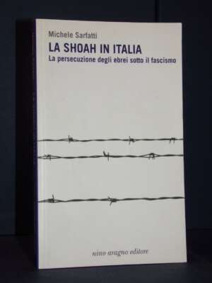 Michele Sarfatti – La Shoah in Italia – Nino Aragno – 2012 - Storia - Libreria del novecento