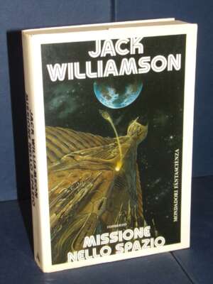 Jack Williamson – Missione nello spazio – Mondadori / Altri mondi – Prima ed., 1991 - Fantasy - Fantascienza - Libreria del…