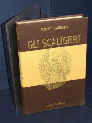 Mario Carrara – Gli Scaligeri – Grandi Famiglie Dall’Oglio – 1971 - Biografie - Libreria del novecento
