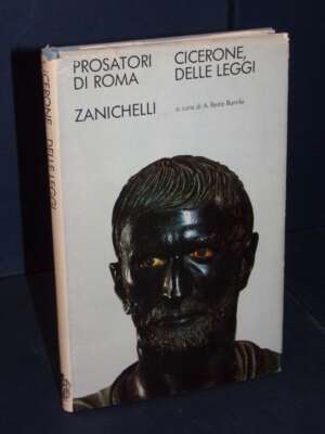 Cicerone – Delle Leggi – Zanichelli / Prosatori di Roma – 1974 - Classici - Libreria del novecento