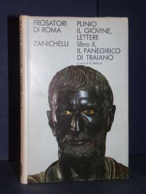 Plinio il Giovine – Lettere X-10: Il Panegirico di Traiano – Zanichelli / Prosatori di Roma – 1971 - Classici - Libreria del…
