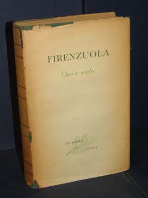 Agnolo Firenzuola – Opere scelte – UTET / Classici Italiani 38 – 1957 - Letteratura Italiana - Narrativa - Libreria del nove…