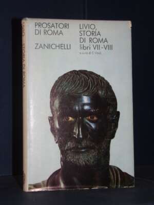 Tito Livio – Storia di Roma VII-VIII / 7-8 – Zanichelli / Prosatori di Roma – 1970 - Classici - Libreria del novecento