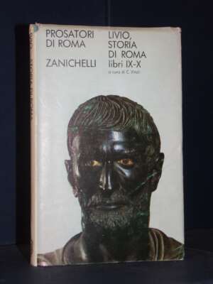 Tito Livio – Storia di Roma IX-X / 9-10 – Zanichelli / Prosatori di Roma – 1973 - Classici - Libreria del novecento