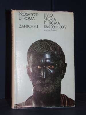 Tito Livio – Storia di Roma XXIII-XXV / 23-25 – Zanichelli / Prosatori di Roma – 1969 - Classici - Libreria del novecento