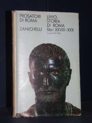 Tito Livio – Storia di Roma XXVIII-XXX / 28-30 – Zanichelli / Prosatori di Roma – 1965 - Classici - Libreria del novecento