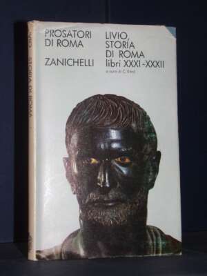 Tito Livio – Storia di Roma XXXI-XXXII / 31-32 – Zanichelli / Prosatori di Roma – 1969 - Classici - Libreria del novecento