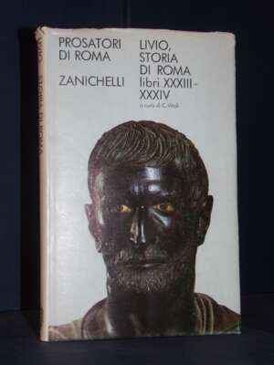 Tito Livio – Storia di Roma XXXIII-XXXIX / 33-34 – Zanichelli / Prosatori di Roma – 1971 - Classici - Libreria del novecento