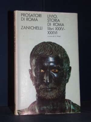 Tito Livio – Storia di Roma XXXV-XXXVI / 35-36 – Zanichelli / Prosatori di Roma – 1970 - Classici - Libreria del novecento