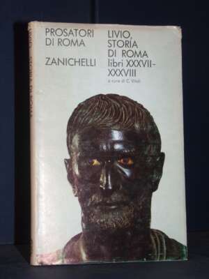 Tito Livio – Storia di Roma XXXVII-XXXVIII / 37-38 – Zanichelli / Prosatori di Roma – 1972 - Classici - Libreria del novecen…