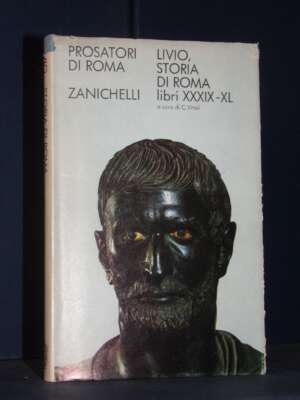 Tito Livio – Storia di Roma XXXIX-XL / 39-40 – Zanichelli / Prosatori di Roma – 1973 - Classici - Libreria del novecento