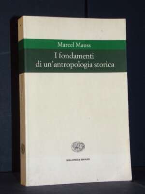 Marcel Mauss – I fondamenti di un’antropologia storica – Biblioteca Einaudi 46 – 1998 - Antropologia - Libreria del novecento