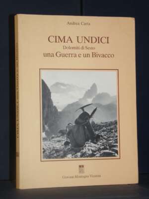 Andrea Carta – Cima Unidici (Dolomiti di Sesto): una Guerra e un Bivacco – GM Vicenza – 1994 - Storie locali - Libreria del…