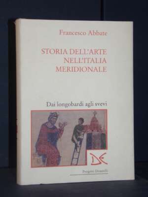 Abbate – Storia dell’arte nell’Italia meridionale. Dai longobardi agli svevi – Donzelli – 1997 - Arte - Libreria del novecen…