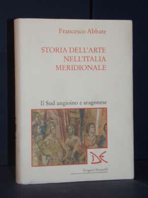 Abbate – Storia dell’arte nell’Italia meridionale. Il Sud angioino e aragonese – Donzelli – 1998 - Arte - Libreria del novec…