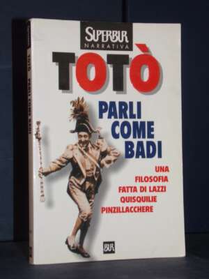 Totò – Parli come badi – SuperBUR Narrativa / S 256 – 1999 (978-8817202572) - Cinema - Libreria del novecento