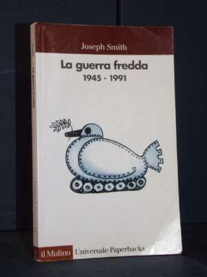 Jospeh Smith – La guerra fredda (1945-1991) – Il Mulino / UP 382 – 2006 (978-8815076885) - Politica - Libreria del novecento