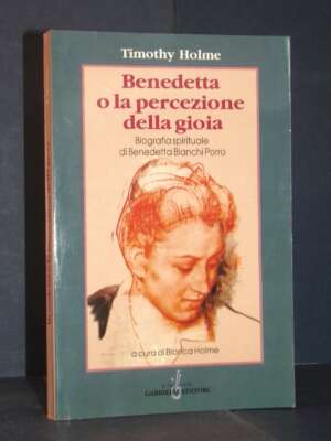 Timothy Holme – Benedetta o la percezione della gioia – Il Segno dei Gabrielli – 1998 - Biografie - Libreria del novecento