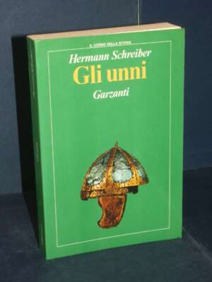 Hermann Schreiber – Gli unni – Garzanti / Il corso della storia – 1983 - Storia - Libreria del novecento