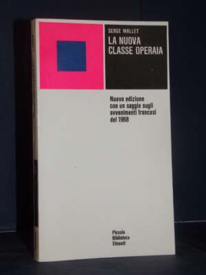 Serge Mallet – La nuova classe operaia – Einaudi / PBE 144 – Nuova edizione 1970 - Economia - Libreria del novecento