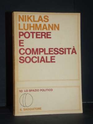 Niklas Luhmann – Potere e complessità sociale – Il Saggiatore – Prima ed., 1979 - Politica - Libreria del novecento