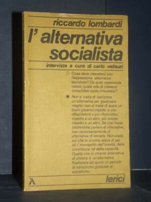 Riccardo Lombardi – L’alternativa socialista (a cura di C. Vallauri) – Lerici – 1977 - Politica - Libreria del novecento