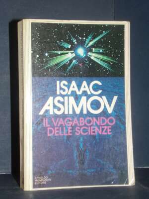 Isaac Asimov – Il vagabondo delle scienze – Mondadori / Ingrandimenti – Prima ed., 1985 - Scienze / Matematica / Geog - Libr…