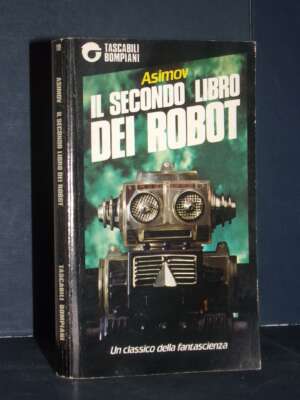 Isaac Asimov – Il secondo libro dei robot – Bompiani / TB Narrativa 119 – 1990 - Fantasy - Fantascienza - Libreria del novec…