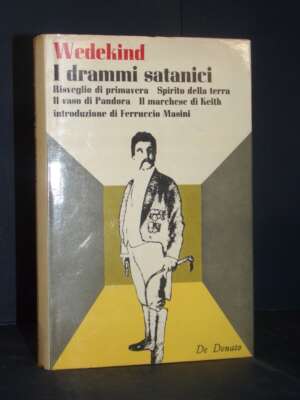 Frank Wedekind – I drammi satanici – Rapporti De Donato – 1972 - Teatro - Libreria del novecento