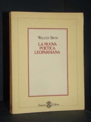Walter Binni – La nuova poetica leopardiana – Sansoni / Nuovi Saggi – 1984 - Critica letteraria Linguistica - Libreria del n…