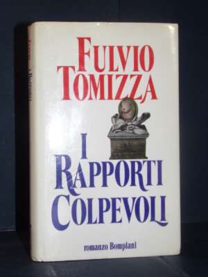 Fulvio Tomizza – I rapporti colpevoli – Bompiani – Prima ed., 1992 (autografato) - Letteratura Italiana - Narrativa - Librer…
