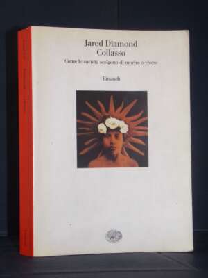 Jared Diamond – Collasso (a cura di Leardini e Civalleri) – Einaudi / Saggi 871 – 2005 - Scienze / Matematica / Geog - Libre…